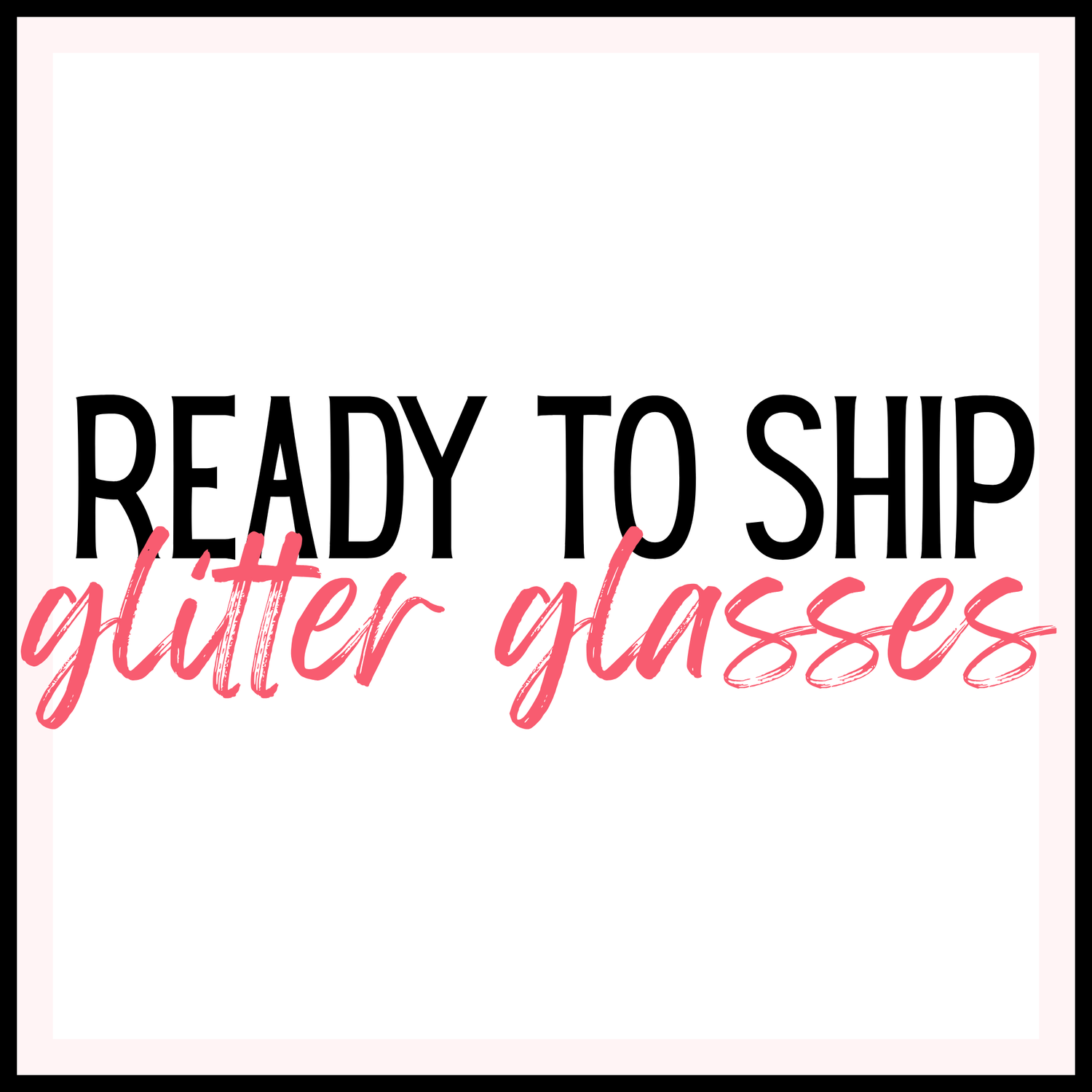 Ready To Ship Glitter Glasses