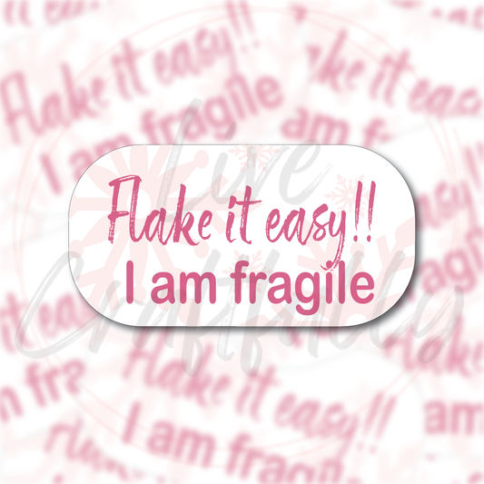Flake It Easy! Fragile Sticker